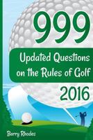 999 Updated Questions on the Rules of Golf 2014 - 2015: The smart way to learn the Rules of Golf for golfers of all playing abilities 1530312760 Book Cover