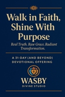 Walk in Faith, Shine With Purpose B0FCQ2JD4G Book Cover