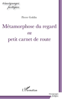 Métamorphose du regard: ou petit carnet de route (Témoignages Poétiques) (French Edition) 234320067X Book Cover