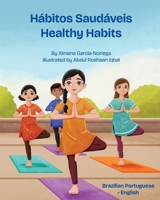 Healthy Habits (Brazilian Portuguese -English) 1636858082 Book Cover