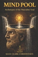 Mind Pool: Archetypes of the Masculine Soul B0GH1V63F5 Book Cover