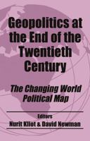 Geopolitics at the End of the Twentieth Century: The Changing World Political Map (Cass Studies in Geopolitics, No. 2) 0714681067 Book Cover