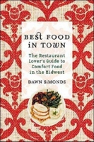 Best Food In Town: The Restaurant Lover's Guide to Comfort Food in the Midwest 1578601460 Book Cover