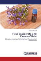 Ficus Exasperata and Cleome Ciliata: Ethnopharmacology, Biological and Phytochemical Investigation 3659436119 Book Cover