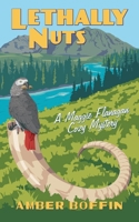 Lethally Nuts: A Maggie Flanagan Cozy Mystery 1775102890 Book Cover