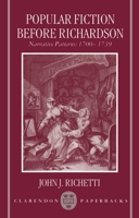 Popular Fiction before Richardson: Narrative Patterns 1700-1739 (Clarendon Paperbacks) 0198112637 Book Cover