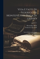 Vita E Fatti Di Federigo Di Montefeltro, Duca Di Urbino: Istoria Di Bernardino Baldi; Volume 2 1021789534 Book Cover