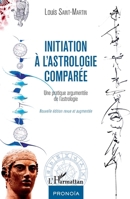 Initiation à l'astrologie comparée: Une pratique argumentée de l'astrologie Nouvelle édition revue et augmentée (Pronoia) (French Edition) 2343182337 Book Cover