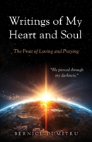 Writings of My Heart and Soul: The Fruit of Loving and Praying 1662890818 Book Cover