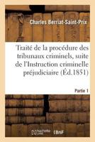 Traita(c) de La Proca(c)Dure Des Tribunaux Criminels Partie 1 2013605862 Book Cover