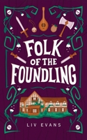 Folk of the Foundling 1763514986 Book Cover