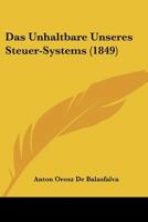 Das Unhaltbare Unseres Steuer-Systems (1849) 1160377642 Book Cover