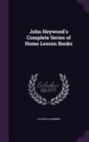 John Heywood's Complete Series of Home Lesson Books 1141350114 Book Cover