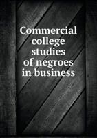 Commercial College Studies of Negroes in Business 5518548257 Book Cover