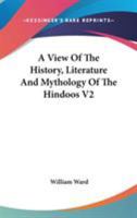 A View Of The History, Literature And Mythology Of The Hindoos V2 1428627901 Book Cover