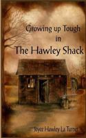 Growing Up Tough in the Hawley Shack 1514386569 Book Cover