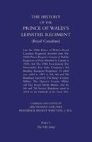 Prince of Wales's Leinster Regiment (Royal Canadians): The History of the Prince of Wales's Leinster Regiment (Royal Canadians) Volume One 1847346480 Book Cover
