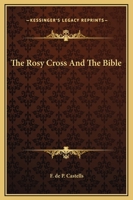 The Rosy Cross And The Bible 1425368719 Book Cover
