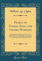 Pearls of Gospel Song, for Gospel Workers 1014938538 Book Cover