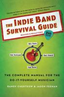 The Indie Band Survival Guide: The Complete Manual for the Do-It-Yourself Musician 0312377681 Book Cover
