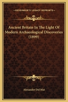 Ancient Britain in the Light of Modern Arch�ological Discoveries 1116998017 Book Cover