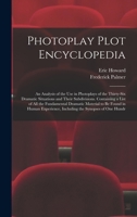 Photoplay Plot Encyclopedia; an Analysis of the use in Photoplays of the Thirty-six Dramatic Situations and Their Subdivisions. Containing a List of ... Including the Synopses of one Hundr 1015976425 Book Cover