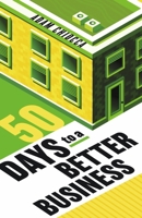 50 Days to a Better Business 1667886231 Book Cover