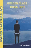 Golden Class Tribal Boy: A Story of Success B09FRR78XQ Book Cover