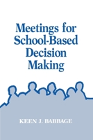 Meetings for School-Based Decision Making 1566764505 Book Cover