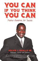 YOU CAN IF YOU THINK YOU CAN: POSITIVE GUIDELINES FOR SUCCESS 1440122660 Book Cover