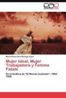 Mujer Ideal, Mujer Trabajadora y Femme Fatale 3845481366 Book Cover