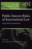 Public Interest Rules of International Law: Towards Effective Implementation 1138260363 Book Cover