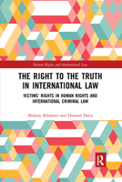 The Right to the Truth in International Law: Victims' Rights in Human Rights and International Criminal Law 0367726866 Book Cover