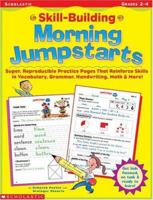 Skill-Building Morning Jumpstarts: Super, Reproducible Practice Pages That Reinforce Skills in Vocabulary, Grammar, Handwriting, Math & More! 0439131162 Book Cover