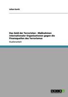 Das Geld der Terroristen - Ma�nahmen internationaler Organisationen gegen die Finanzquellen des Terrorismus 3656022771 Book Cover