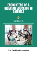 Encounters of a Nigerian Educator in America: My Memoir B0FKBB16N5 Book Cover