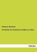 Geschichte Der Deutschen Predigt VOR Luther 1161179666 Book Cover