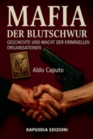 Mafia - Der Blutschwur: Geschichte und Macht der kriminellen Organisationen (German Edition) B0FNKHY18Q Book Cover