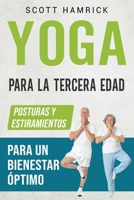 Yoga para la Tercera Edad: Posturas y estiramientos para un bienestar óptimo (Ejercicios para Hombres y Mujeres mayores de 60 años) (Spanish Edition) B0CVBJDX52 Book Cover