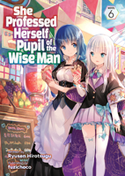 She Professed Herself Pupil of the Wise Man (Light Novel) Vol. 6 1638583005 Book Cover
