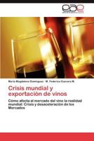 Crisis mundial y exportación de vinos: Cómo afecta al mercado del vino la realidad mundial: Crisis y desaceleración de los Mercados 3847357867 Book Cover