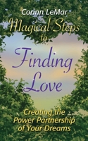 Magical Steps to Finding Love: Creating the Power Partnership of Your Dreams 0990523934 Book Cover