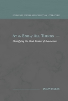 At the End of All Things: Identifying the Ideal Reader of Revelation 1948048760 Book Cover