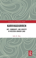 Karrikadjurren: Art, Community, and Identity in Western Arnhem Land 0367337762 Book Cover