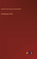 Healing by Faith 3385325773 Book Cover