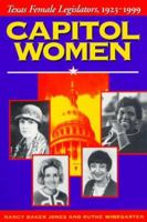 Capitol Women: Texas Female Legislators, 1923-1999 0292740638 Book Cover