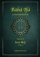 Bàbá Ifá “La Enciclopedia de Ifa”: Vol. 14 (Ìretè Méjì y Omoluos) (Spanish Edition) B0H2PV6BHZ Book Cover