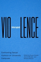 Violence Interrupted: Confronting Sexual Violence on University Campuses 0228001005 Book Cover
