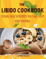 The libido Cookbook: Sexual Health recipes that will keep your partner B0CQSR5MFS Book Cover