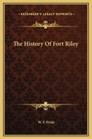 The history of Fort Riley, 1163182842 Book Cover